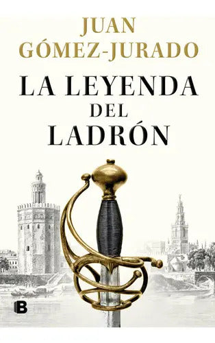 Portada de La Leyenda Del Ladron, De Gómez-jurado, Juan. Editorial B (ediciones B), Tapa Dura En Español