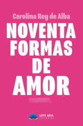 Portada de Libro Noventa Formas De Amor [ Carolina Rey De A. ] Original