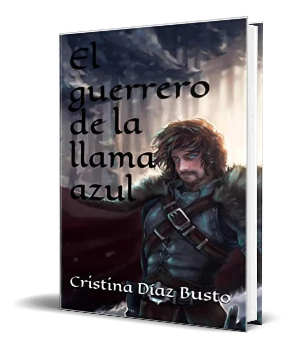 Portada de Libro El Guerrero De La Llama Azul [cristina Diaz ] Original