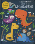Portada de Mi Asombroso Libro De Los Dinosaurios, De Hainsby, Christie. Editorial Silver Dolphin (en Español), Tapa Dura En…
