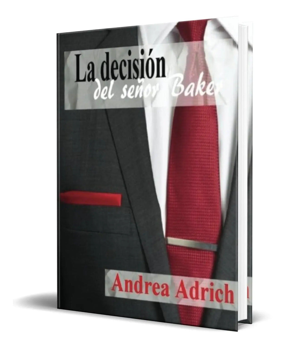 Portada de Libro La Decisión Del Señor Baker [ Andrea Adrich] Original