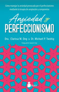 Portada de Ansiedad Y Perfeccionismo, De W. Ong, Dra. Clarissa. Editorial Editorial Sirio, Tapa Blanda En Español