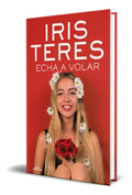 Portada de Libro Echa A Volar [ Iris Teres ] Original