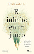 Portada de El Infinito En Un Junco La Invención De Los Libros En El Mundo Antiguo De Irene Vallejo Editorial Debolsillo Tapa…