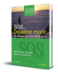 Portada de Libro Sos... Dejadme Morir [ Ayudando A Aceptar La Muerte ], De Francisco Cruz Quintana. Editorial Ediciones Pirá…