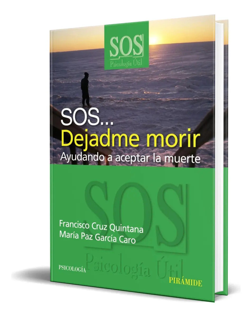 Portada de Libro Sos... Dejadme Morir [ Ayudando A Aceptar La Muerte ], De Francisco Cruz Quintana. Editorial Ediciones Pirá…