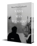 Portada de Libro Nada Más Ilusorio [ Marta Perez Carbonell ] Original