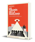 Portada de Libro La Tiranía De La Igualdad - Axel Kaiser [ Original ]