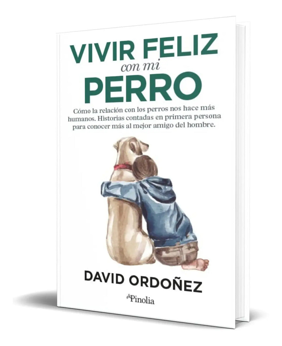 Portada de Libro Vivir Feliz Con Mi Perro David Ordóñez Pérez Original