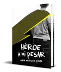 Portada de Libro Heroe A Mi Pesar [ Maria Menendez Ponte ] Original