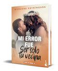 Portada de Libro Mi Error Fue Ser Solo Tu Vecina [ Original ]
