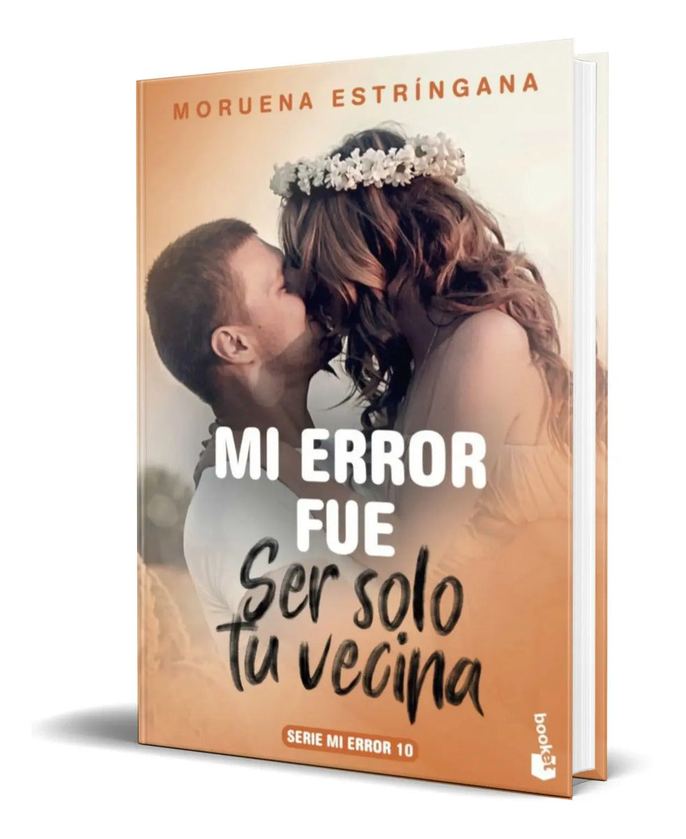 Portada de Libro Mi Error Fue Ser Solo Tu Vecina [ Original ]