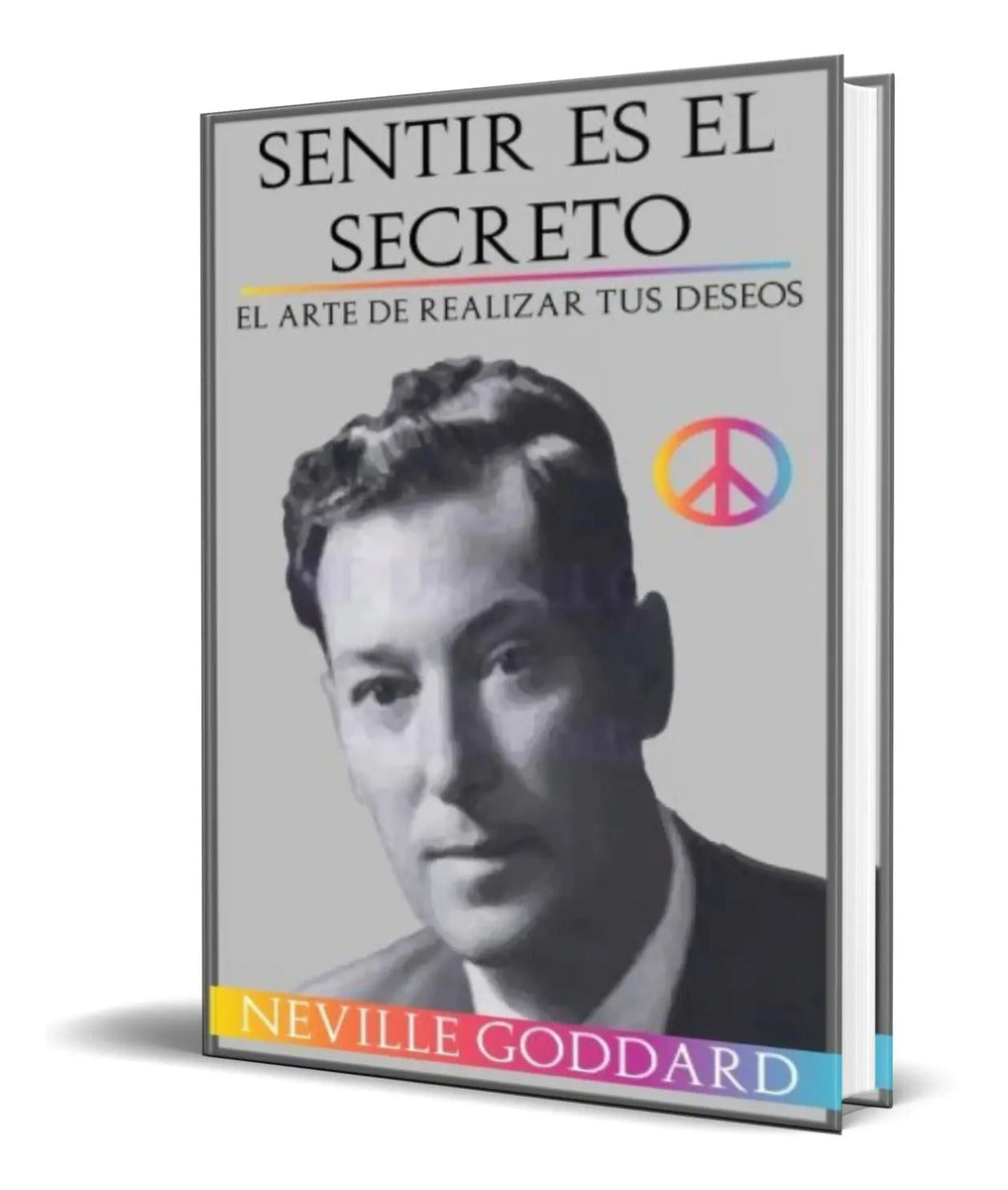 Portada de Libro Sentir Es El Secreto [ El Arte De Realizar Tus Deseos]