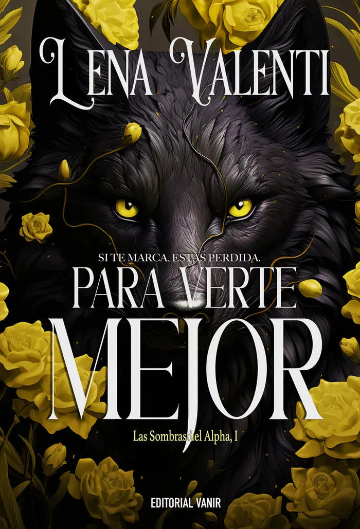 Portada de Para Verte Mejor: Si Te Marca, Estás Perdida, De Valenti, Lena. Las Sombras Del Alpha, Vol. 1. Editorial Editoria…