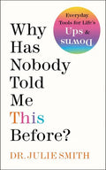 Portada de Why Has Nobody Told Me This Before?: Why Has Nobody Told Me This Before?, De Dr. Julie Smith. Editorial Harperone…