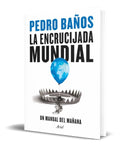 Portada de Libro La Encrucijada Mundial [ Pedro Baños ] Pasta Dura