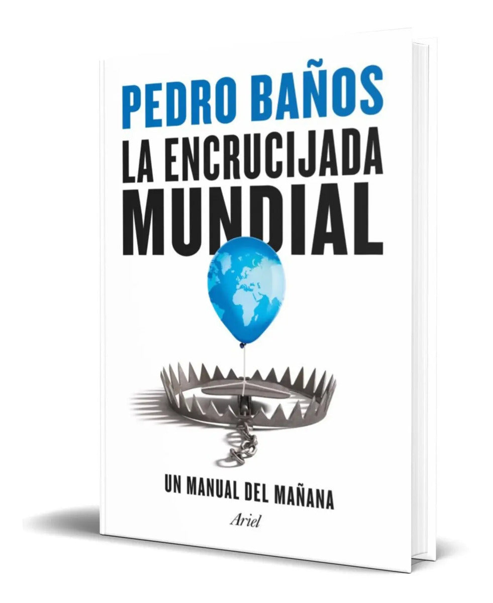 Portada de Libro La Encrucijada Mundial [ Pedro Baños ] Pasta Dura