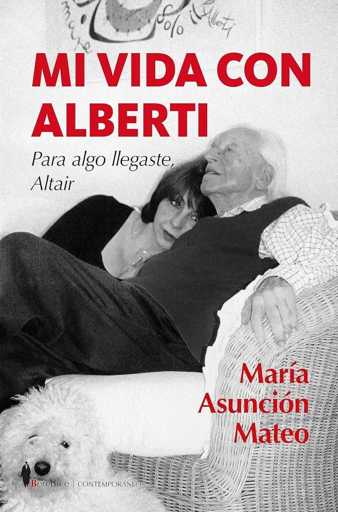 Portada de Mi Vida Con Alberti, De Maria Asuncion Mateo. Editorial Berenice, Tapa Blanda, Edición 1 En Español