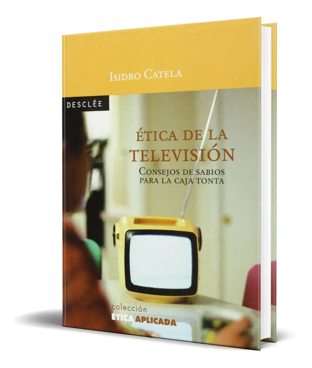 Portada de Libro Etica De La Televisión [ Consejos Para La Caja Tonta ]