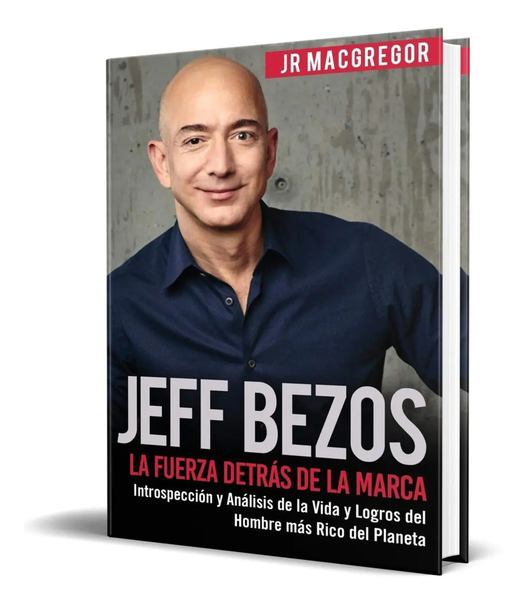 Portada de Libro Jeff Bezos [ La Fuerza Detrás De La Marca ] Original
