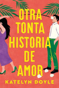 Portada de Otra Tonta Historia De Amor, De Doyle, Katelyn., Vol. 1. Editorial Titania, Tapa Blanda En Spa, 2024