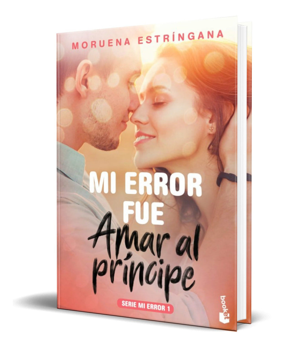 Portada de Libro Mi Error Fue Amar Al Príncipe [ Original ]