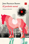 Portada de El Percherón Mortal, De Bardinjohn Franklin., Vol. 1. Editorial Impedimenta Editorial S.l, Tapa Blanda En Español…