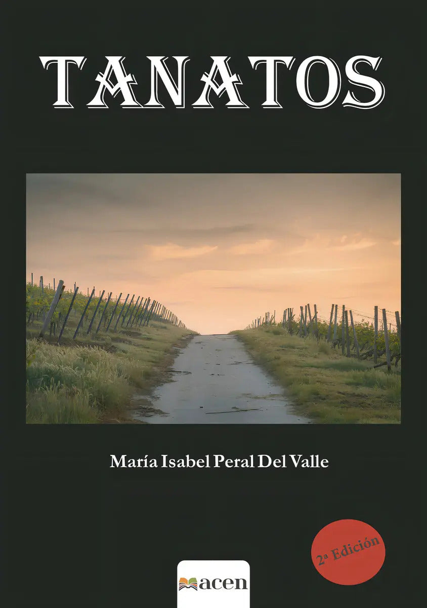 Portada de Tanatos, De Peral Del Valle , María Isabel.., Vol. 1.0. Editorial Acen (asociación Cultural De Escritores/as Nove…