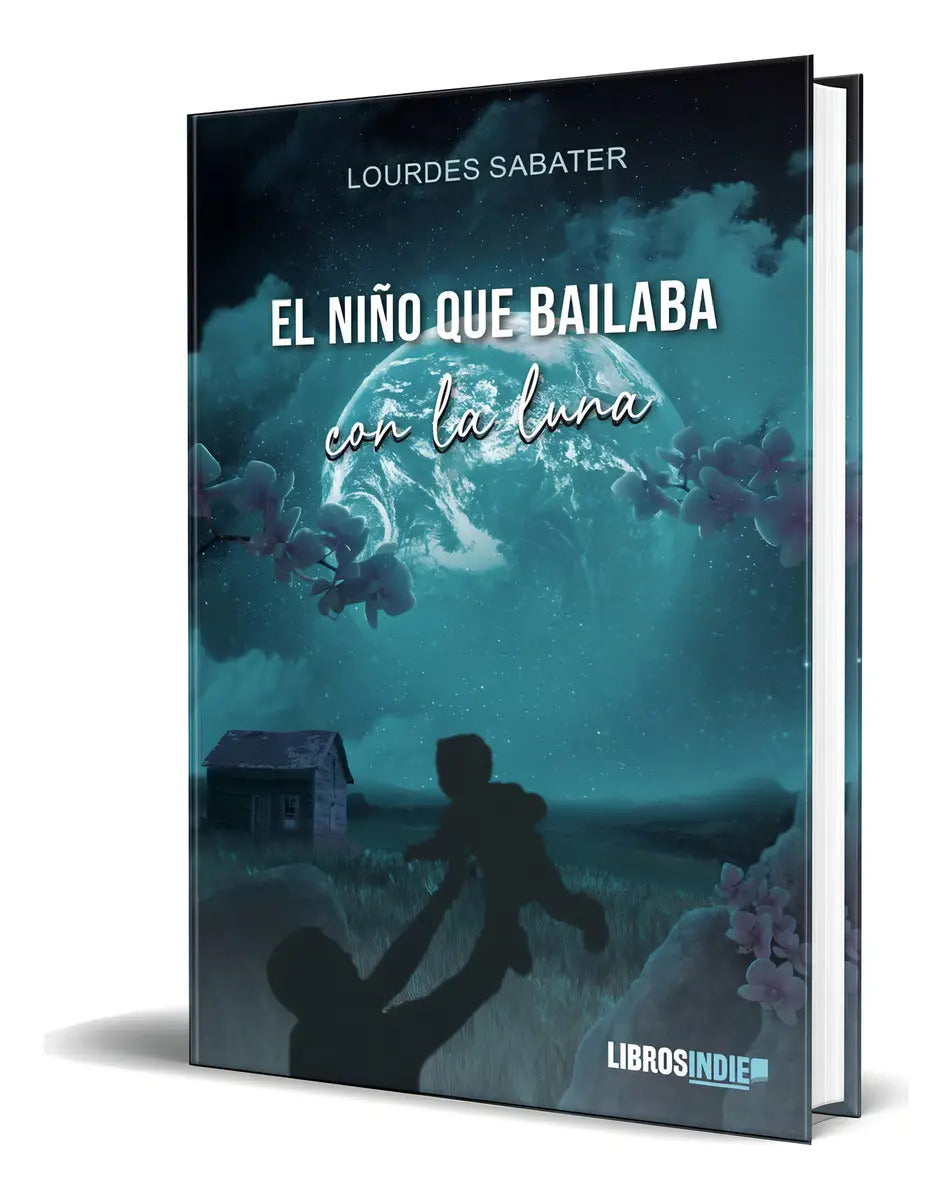 Portada de Libro El Niño Que Bailaba Con La Luna [ Original ], De Lourdes Sabater. Editorial Libros Indie, Tapa Blanda En Es…