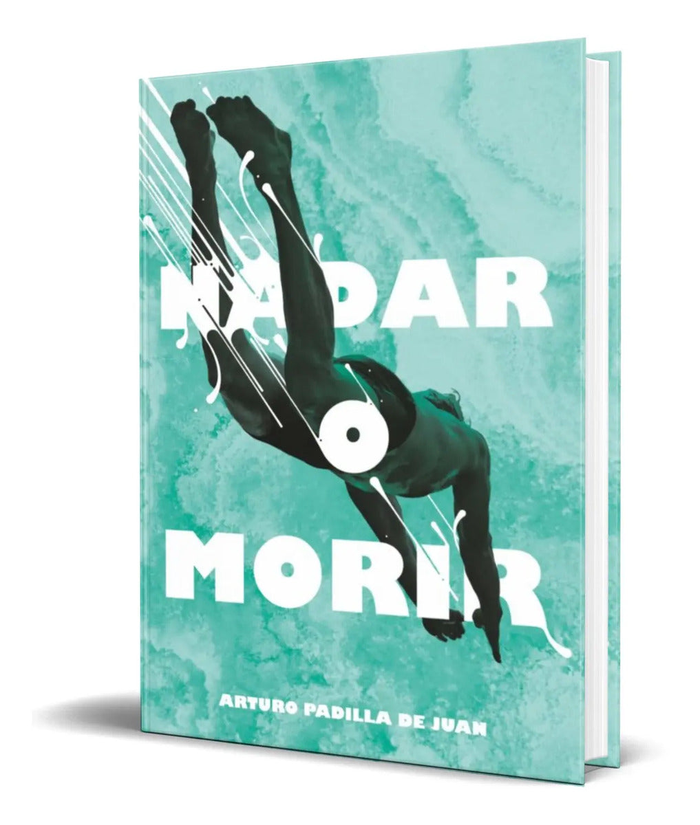Portada de Libro Nadar O Morir [ Arturo Padilla De Juan ] Original