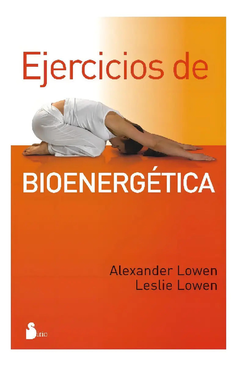 Portada de Ejercicios De Bioenergética, De Alexander Lowen. Editorial Sirio, Tapa Pasta Blanda, Edición 1 En Español, 2010