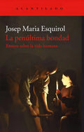Portada de La Penultima Bondad, De Josep Maria Esquirol. Editorial El Acantilado, Edición 1 En Español, 2018
