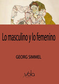 Portada de Lo Masculino Y Lo Femenino, De Simmel, Georg., Vol. 1. Editorial Archivos Vola, Tapa Blanda En Español, 2024