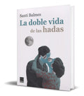 Portada de Libro La Doble Vida De Las Hadas - Santi Balmes [ Original ]