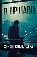 Portada de Diputado, El: La Mejor Novela Sobre La Erótica Y La Resaca Del Poder., De Gomez Alba,sergio., Vol. 1. Editorial A…
