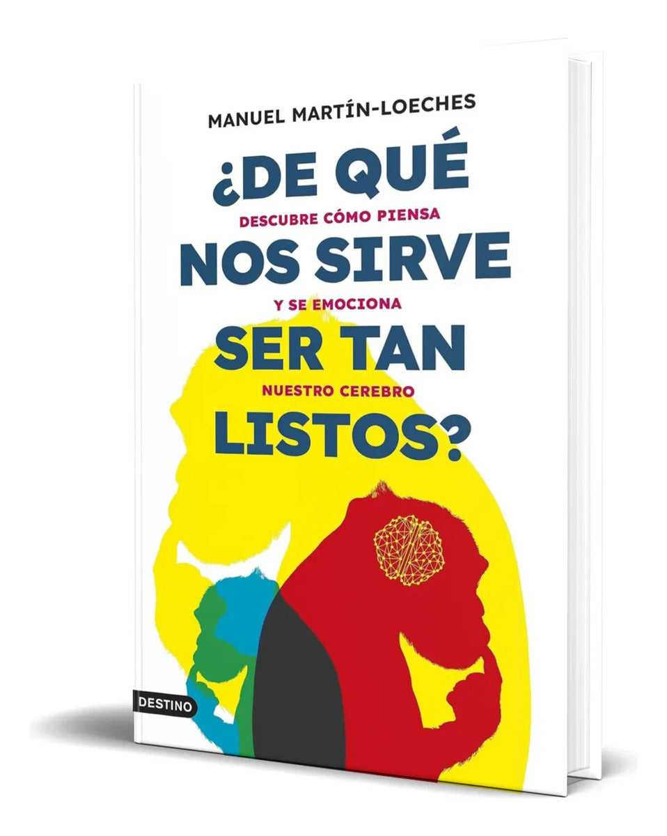Portada de Libro ¿de Qué Nos Sirve Ser Tan Listos? [ Original ]