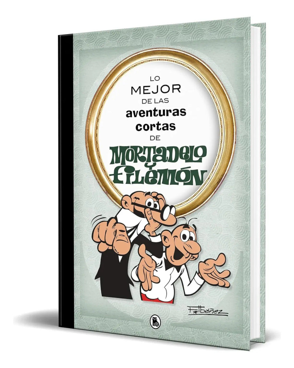 Portada de Libro Lo Mejor De Las Aventuras De Mortadelo Y Filemón