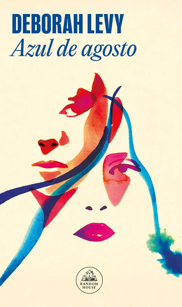 Portada de Azul De Agosto, De Deborah Levy., Vol. 1. Editorial Random House, Tapa Blanda En Español