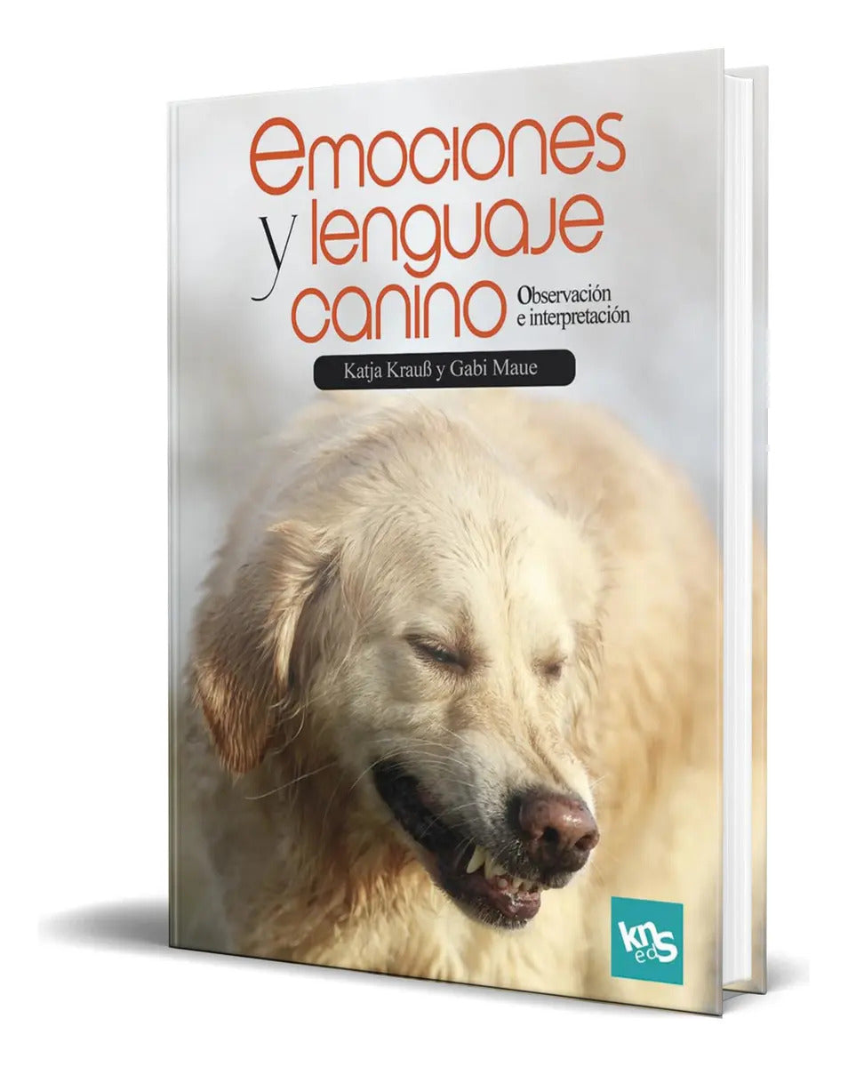 Portada de Libro Emociones Y Lenguaje Canino [ Katja Kraub ] Original: Observación E Interpretación, De Katja Kraub., Vol. 1…