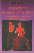 Portada de Psicoerotismo Femenino Y Masculino: Para Unas Relaciones Placenteras, Autónomas Y Justas, De Sanz Fina. Editorial…