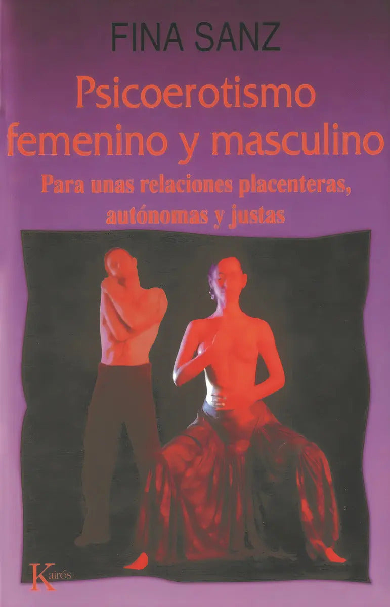 Portada de Psicoerotismo Femenino Y Masculino: Para Unas Relaciones Placenteras, Autónomas Y Justas, De Sanz Fina. Editorial…