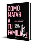 Portada de Libro Cómo Matar A Tu Familia [ Bella Mackie ] Original