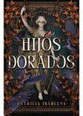 Portada de Hijos Dorados, De Ibárcena, Patricia. Editorial Ediciones Urano, Tapa Blanda En Español