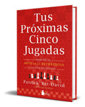 Portada de Tus Próximas Cinco Jugadas [ Estrategia En Los Negocios ]