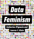 Portada de Data Feminism - Catherine D'ignazio, De Catherine D'ignazio. Editorial Mit Press Ltd, Tapa Dura En Inglés, 2020