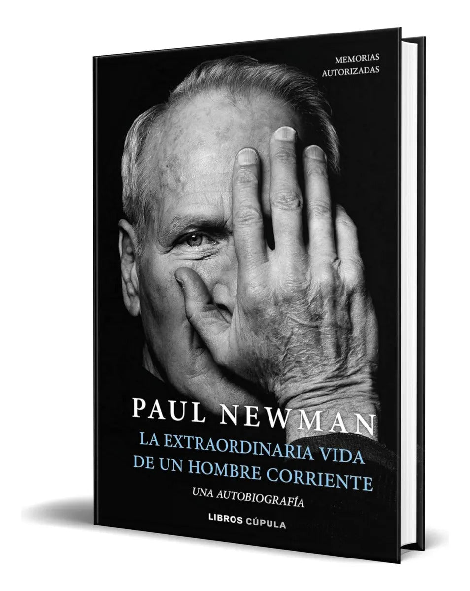 Portada de Libro La Extraordinaria Vida De Un Hombre Corriente Original, De Paul Newman. Editorial Libros Cúpula, Tapa Dura…