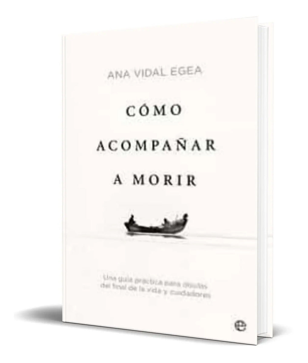 Portada de Libro Como Acompañar A Morir [ Ana Vidal Egea ] Original