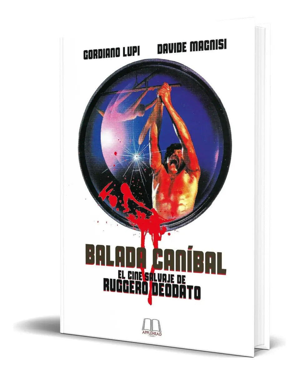 Portada de Libro Balada Canibal [ Gordiano Lupi ] Original: El Cine Salvaje De Ruggero Deodato, De Gordiano Lupi., Vol. 1. E…