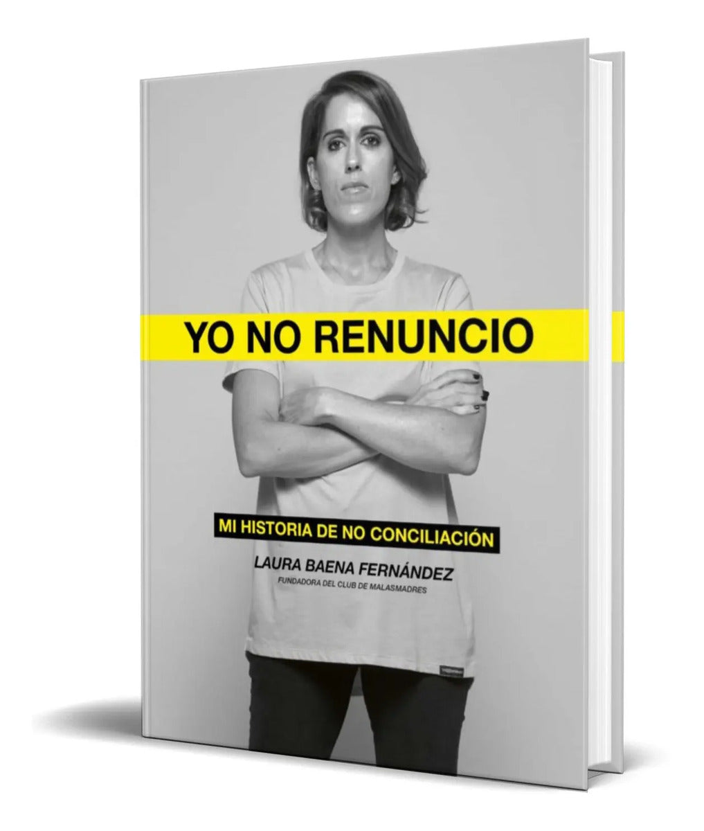 Portada de Libro Yo No Renuncio [ Mi Historia De No Conciliacion ]