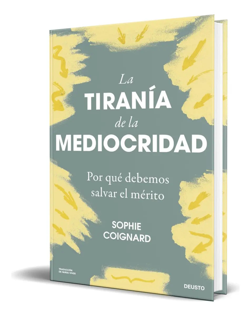 Portada de Libro La Tiranía De La Mediocridad Sophie Coignard Original, De Sophie Coignard. Editorial Deusto, Tapa Blanda En…
